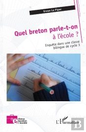 Quel Breton Parle-T-On À L'École ? : Enquête Dans Une Classe  Bilingue De Cycle 3