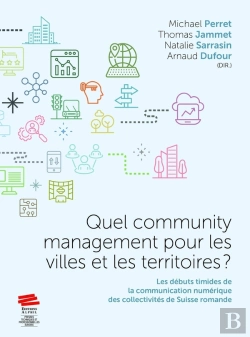 Bertrand.pt - Quel Community Management Pour Les Villes Et Les Territoires ? Les Débuts Timides De La Communication Numérique Des Collectivités De Suisse Romande