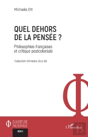 Quel Dehors De La Pensee ? - Philosophies Francaises Et Critique Postcoloniale