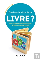 Quel Est Le Titre De Ce Livre ? Des Énigmes Mathématiques Drôles Et Déroutantes