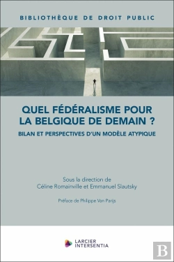 Bertrand.pt - Quel Fédéralisme Pour La Belgique De Demain ? : Bilan Et Perspectives D'Un Modèle Atypique