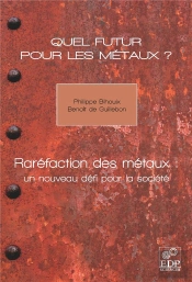 Quel Futur Pour Les Métaux ? Raréfaction Des Métaux, Un Nouveau Défi Pour La Société