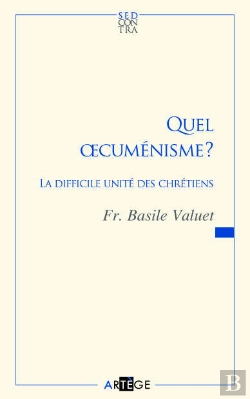 Bertrand.pt - Quel Oecuménisme ? ; La Difficile Unité Des Chrétiens
