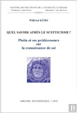 Bertrand.pt - Quel Savoir Après Le Scepticisme? ; Plotin Et Ses Prédécesseurs Sur La Connaissance De Soi