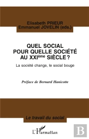 Quel Social Pour Quelle Societe Au Xxi Siecle ; La Societe Change Le Social Bouge