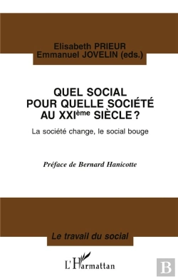 Bertrand.pt - Quel Social Pour Quelle Societe Au Xxi Siecle ; La Societe Change Le Social Bouge