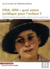 Quel Statut Juridique Pour L'Enfant ? - Assistance Medicale A La Procreation, Gestation Pour Le Comp
