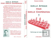 Quelle Afrique Pour Quelle Coopération ? : Mythologie De L'Aide Française