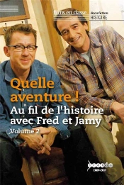 Quelle Aventure, Au Fil De L'Hisoire Avec Fred Et Jamy, Vol 2 : Une Jo
