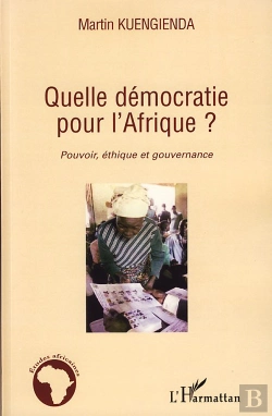 Bertrand.pt - Quelle Démocratie Pour L'Afrique ? ; Pouvoir, Éthique Et Gouvernance