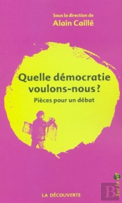 Quelle Democratie Voulons-Nous ? Pieces Pour Un Debat