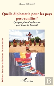 Quelle Diplomatie Pour Les Pays Post-Conflits ? ; Quelques Pistes D'Exploration Pour Le Cas Du Burundi