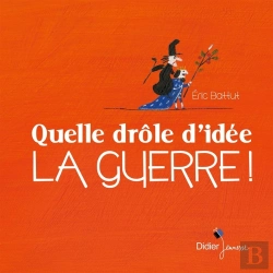 Bertrand.pt - Quelle Drôle D'Idée La Guerre !