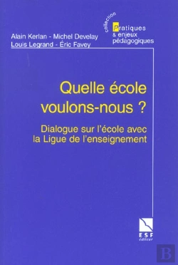 Bertrand.pt - Quelle Ecole Voulons-Nous ; Dialogue Sur L'Ecole Avec La Ligue De L'Enseignement