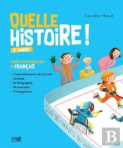 Quelle Histoire ! 3e Année : Toutes Les Notions Clés En Français