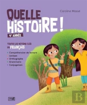 Quelle Histoire ! : 4e Année : Toutes Les Notions Clés En Français