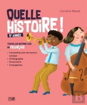 Quelle Histoire ! 5e Année : Toutes Les Notions Clés En Français