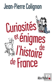 Quelle Histoire ! Mots, Curiosités Et Énigmes De L'Histoire De France