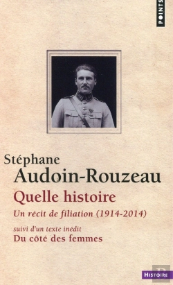 Bertrand.pt - Quelle Histoire. Un Recit De Filiation (1914-2014). Suivi De Du Cote Des Femmes (Inedit)