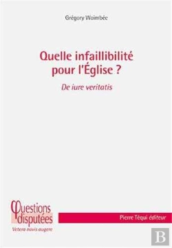 Bertrand.pt - Quelle Infaillibilité Pour L'Eglise ?