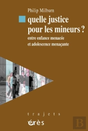 Quelle Justice Pour La Jeunesse ? Entre Enfance Menacée Et Adolescence Menaçante