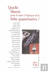 Quelle Liberté Pour Le Sujet À L'Époque De La Folie Quantitative ?