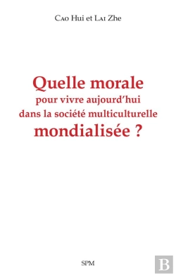 Bertrand.pt - Quelle Morale Pour Vivre Aujourd'Hui Dans La Société Multiculturelle Mondialisée ?