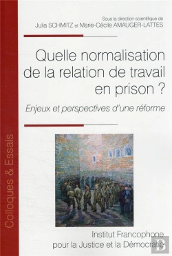 Bertrand.pt - Quelle Normalisation De La Relation De Travail En Prison ? - Enjeux Et Perspectives D Une Reforme