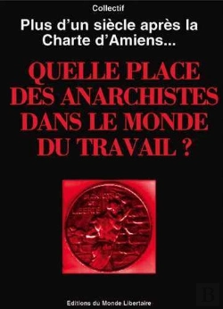 Bertrand.pt - Quelle Place Pour Les Anarchistes Dans Le Monde Du Travail ? Plus D'Un Siècle Après La Charte D'Amiens...
