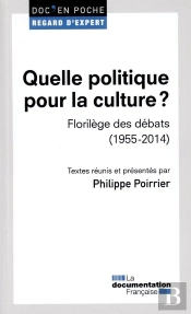 Quelle Politique Pour La Culture ? Florilège Des Débats (1955-2014)