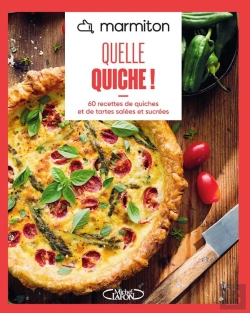 Bertrand.pt - Quelle Quiche ! 60 Recettes De Quiches Et De Tartes Salées Et Sucrées