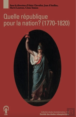 Bertrand.pt - Quelle République Pour La Nation ? Projets Républicains Et Révolution Française (1770-1820)