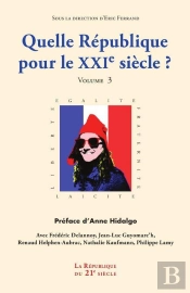 Quelle Republique Pour Le Xxie Siecle - Volume 3