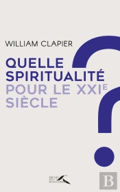 Quelle Spiritualité Pour Le Xxie Siècle ?