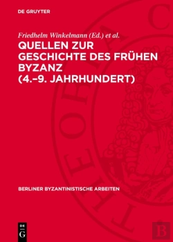 Bertrand.pt - Quellen Zur Geschichte Des Fruhen Byzanz (4.-9. Jahrhundert)