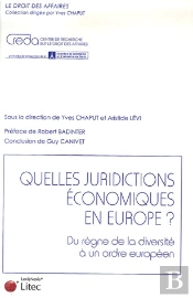 Quelles Juridictions Économiques En Europe ? Du Règne De La Diversité À Un Ordre Européen