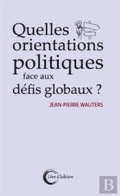 Quelles Orientations Politiques Face Aux Défis Globaux ?