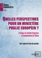 Quelles Perspectives Pour Le Ministère Public Européen.