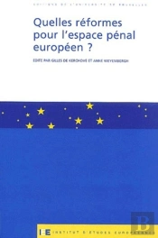Quelles Réformes Pour L'Espace Pénal Européen ?