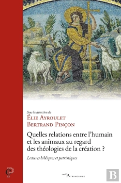 Bertrand.pt - Quelles Relations Entre L'Humain Et Les Animaux Au Regard Des Théologies De La Création ? Lectures Bibliques Et Patristiques