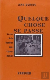 Quelque Chose Se Passe ; Le Sens De La Tradition Dans L'Orient Musical