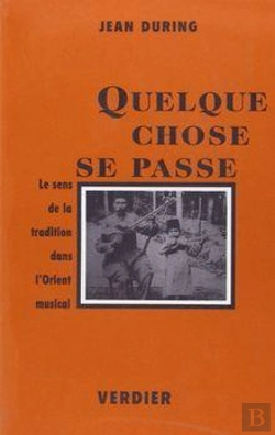 Bertrand.pt - Quelque Chose Se Passe ; Le Sens De La Tradition Dans L'Orient Musical