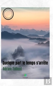 Quelque Part Le Temps S Arrete