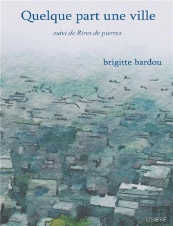 Bertrand.pt - Quelque Part Une Ville - Suivi De Rires De Pierres - Illustrations, Couleur