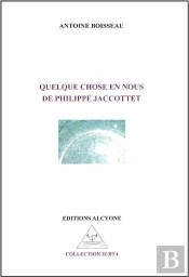 Quelquechose En Nous De Philippe Jaccottet