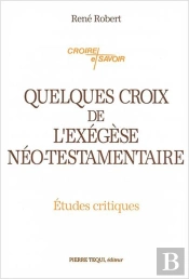 Quelques Croix De L'Exégèse Néo-Testamentaire : Etudes Critiques