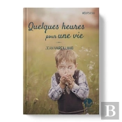 Quelques Heures Pour Une Vie