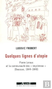 Quelques Lignes D'Utopie : Pierre Leroux Et La Communauté Des 'Imprimeux' À Boussac (1844-1848)