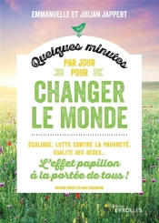 Quelques Minutes Par Jour Pour Changer Le Monde ; Écologie, Lutte Contre La Pauvreté