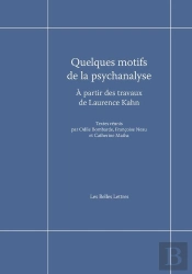 Quelques Motifs De La Psychanalyse ; À Partir Des Travaux De Laurence Kahn